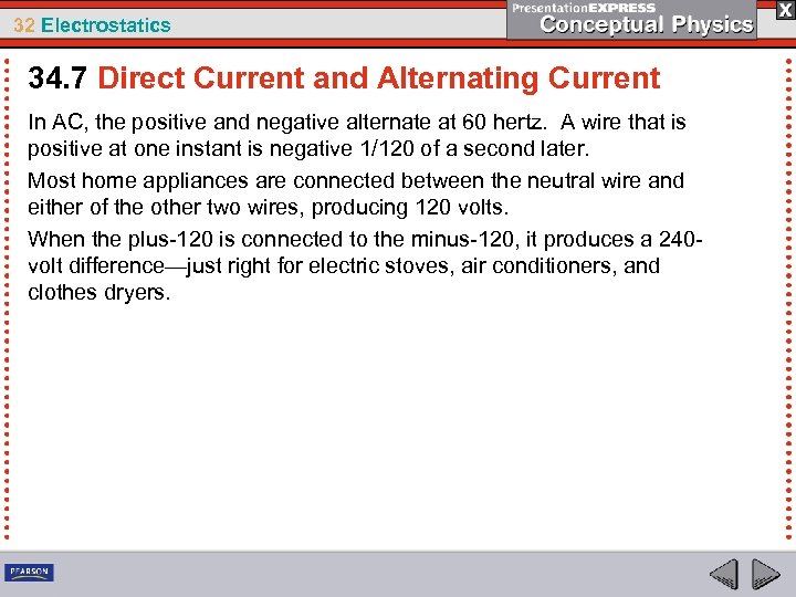 32 Electrostatics 34. 7 Direct Current and Alternating Current In AC, the positive and