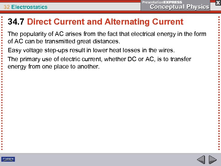 32 Electrostatics 34. 7 Direct Current and Alternating Current The popularity of AC arises