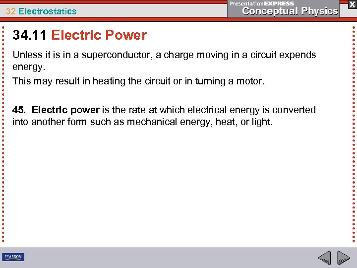 32 Electrostatics 34. 11 Electric Power Unless it is in a superconductor, a charge