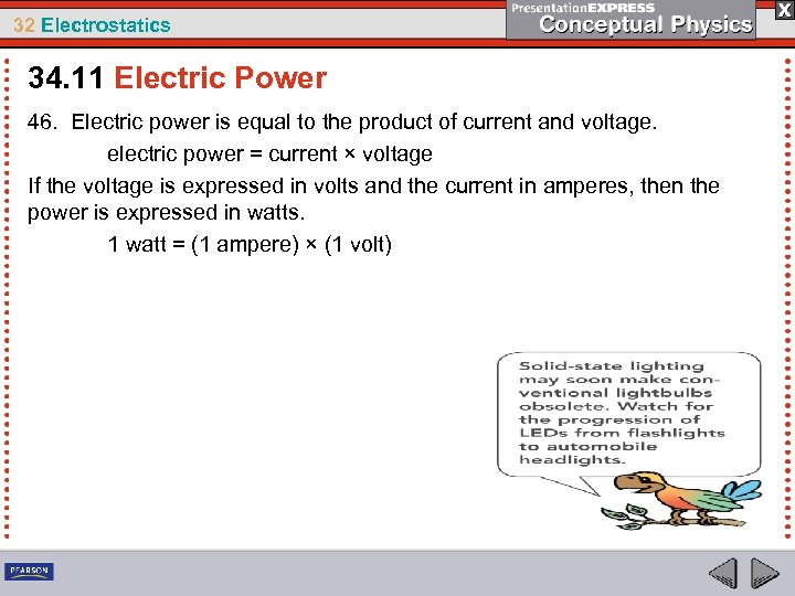 32 Electrostatics 34. 11 Electric Power 46. Electric power is equal to the product