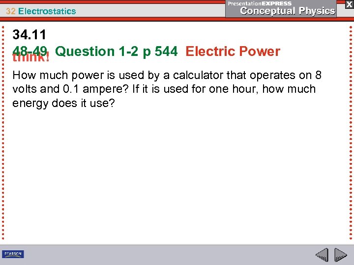 32 Electrostatics 34. 11 48 -49 think! Question 1 -2 p 544 Electric Power