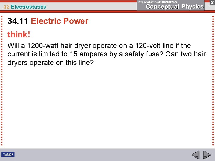32 Electrostatics 34. 11 Electric Power think! Will a 1200 -watt hair dryer operate
