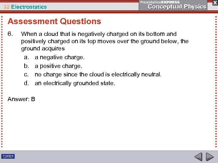 32 Electrostatics Assessment Questions 6. When a cloud that is negatively charged on its