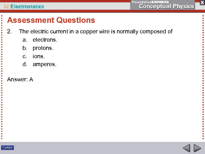 32 Electrostatics Assessment Questions 2. The electric current in a copper wire is normally