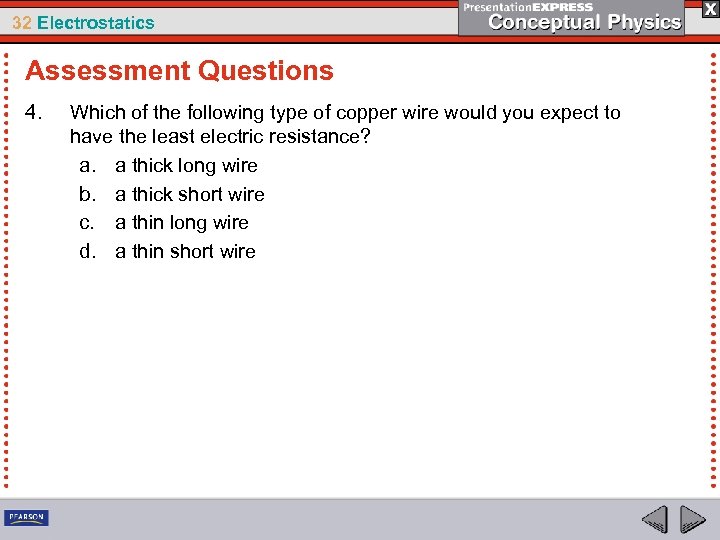 32 Electrostatics Assessment Questions 4. Which of the following type of copper wire would
