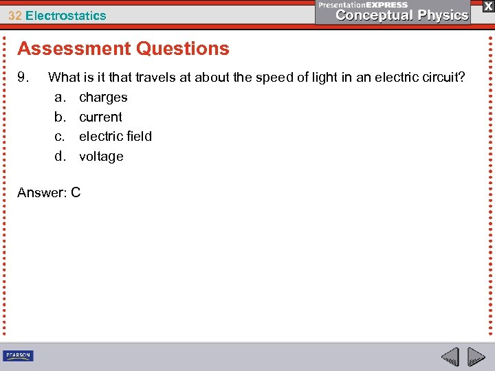 32 Electrostatics Assessment Questions 9. What is it that travels at about the speed