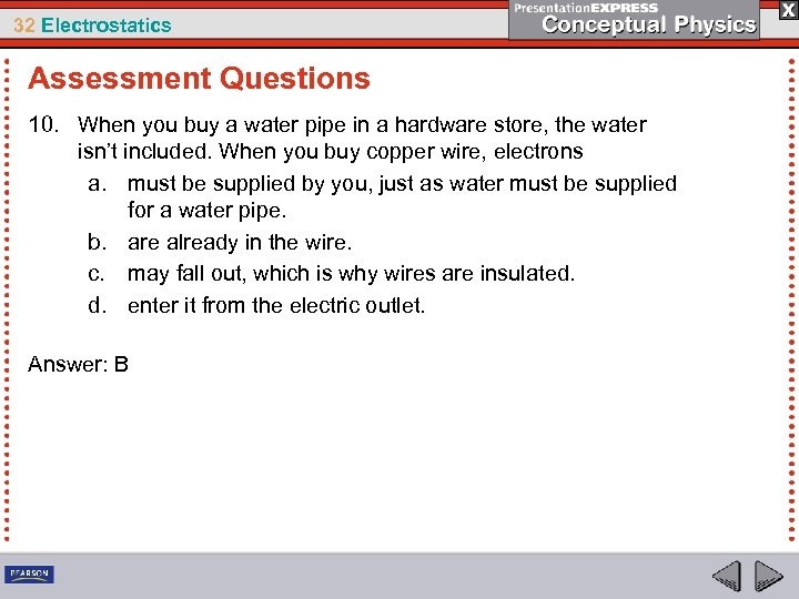 32 Electrostatics Assessment Questions 10. When you buy a water pipe in a hardware