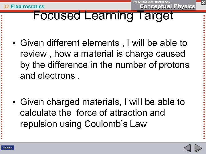 32 Electrostatics Focused Learning Target • Given different elements , I will be able