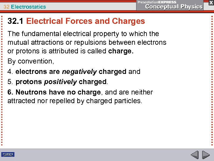 32 Electrostatics 32. 1 Electrical Forces and Charges The fundamental electrical property to which