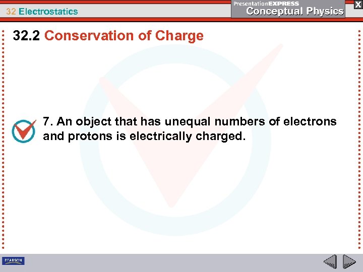 32 Electrostatics 32. 2 Conservation of Charge 7. An object that has unequal numbers