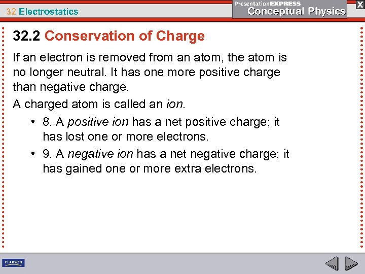 32 Electrostatics 32. 2 Conservation of Charge If an electron is removed from an