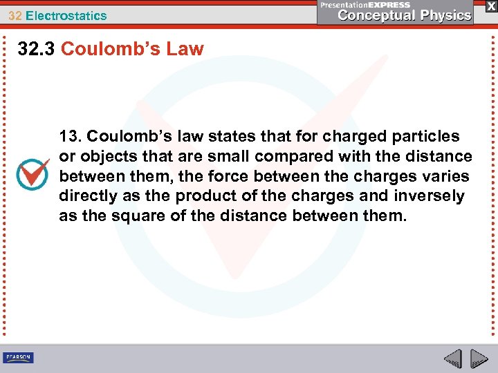 32 Electrostatics 32. 3 Coulomb’s Law 13. Coulomb’s law states that for charged particles