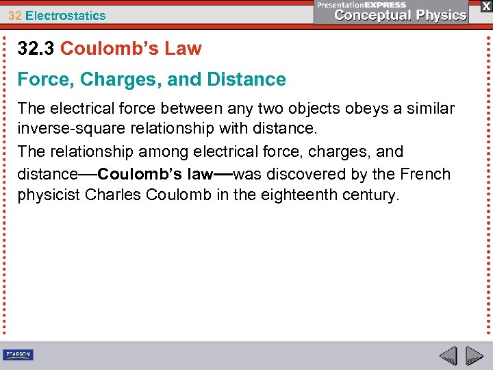 32 Electrostatics 32. 3 Coulomb’s Law Force, Charges, and Distance The electrical force between