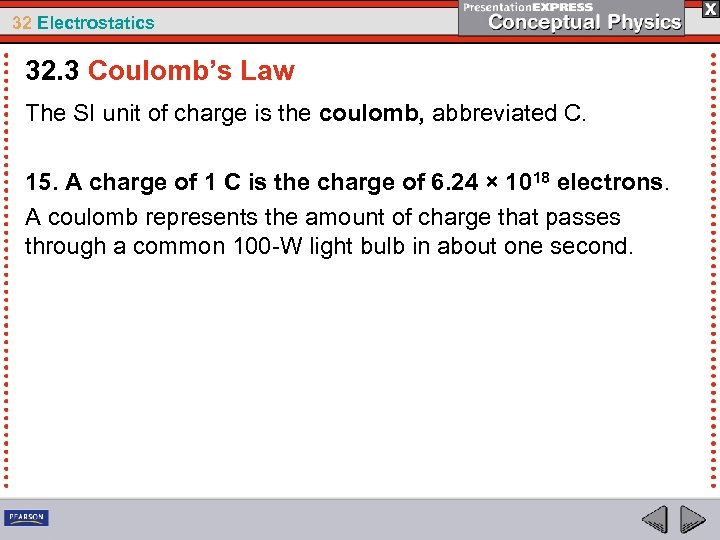 32 Electrostatics 32. 3 Coulomb’s Law The SI unit of charge is the coulomb,
