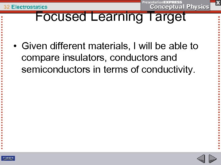 32 Electrostatics Focused Learning Target • Given different materials, I will be able to