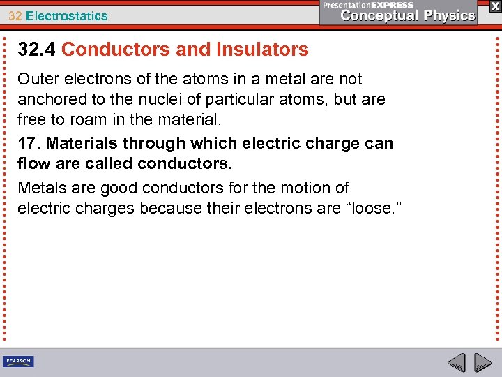 32 Electrostatics 32. 4 Conductors and Insulators Outer electrons of the atoms in a