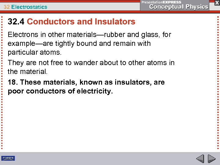 32 Electrostatics 32. 4 Conductors and Insulators Electrons in other materials—rubber and glass, for