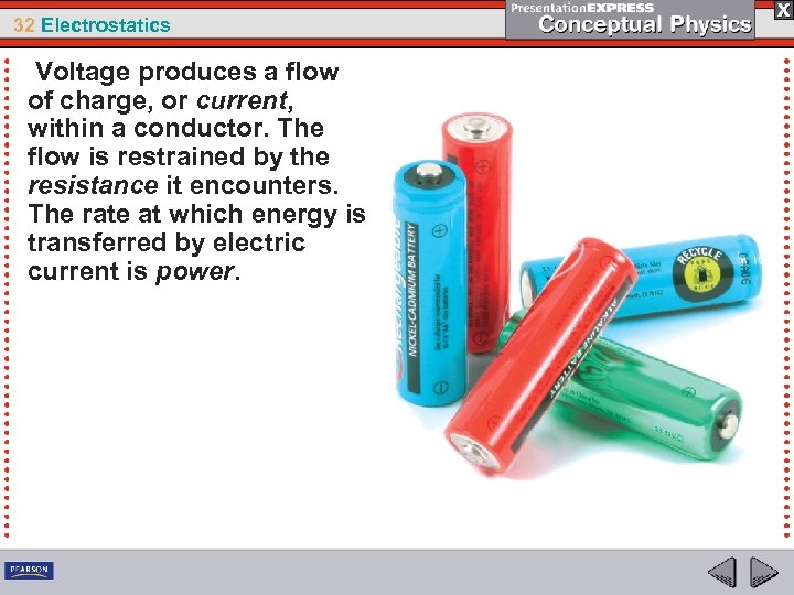 32 Electrostatics Voltage produces a flow of charge, or current, within a conductor. The
