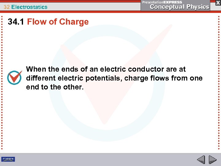 32 Electrostatics 34. 1 Flow of Charge When the ends of an electric conductor