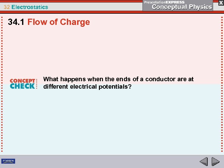 32 Electrostatics 34. 1 Flow of Charge What happens when the ends of a