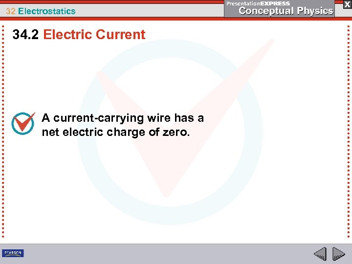 32 Electrostatics 34. 2 Electric Current A current-carrying wire has a net electric charge