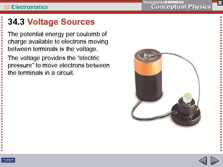 32 Electrostatics 34. 3 Voltage Sources The potential energy per coulomb of charge available