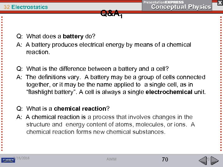 32 Electrostatics Q&A 1 Q: What does a battery do? A: A battery produces