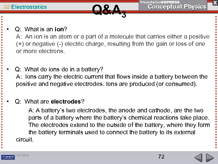 32 Electrostatics Q&A 3 • Q: What is an ion? A: An ion is