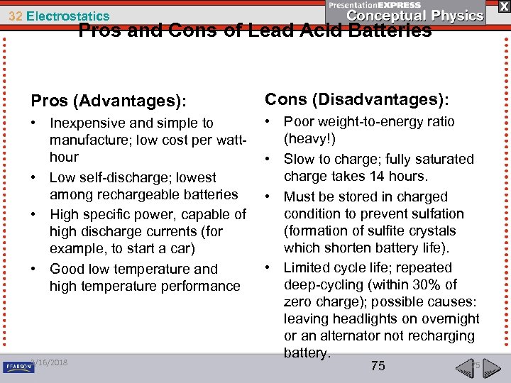 32 Electrostatics Pros and Cons of Lead Acid Batteries Pros (Advantages): Cons (Disadvantages): •