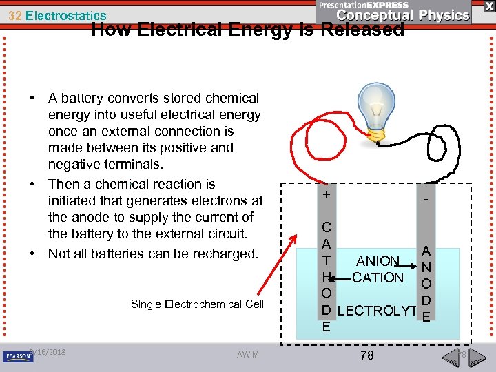 32 Electrostatics How Electrical Energy is Released • A battery converts stored chemical energy