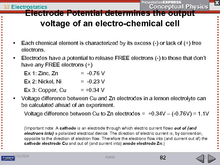 32 Electrostatics Electrode Potential determines the output voltage of an electro-chemical cell • Each