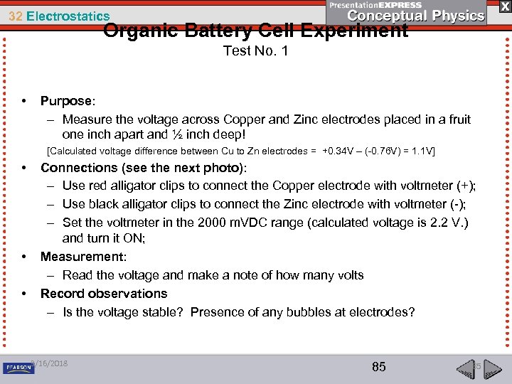 32 Electrostatics Organic Battery Cell Experiment Test No. 1 • Purpose: – Measure the