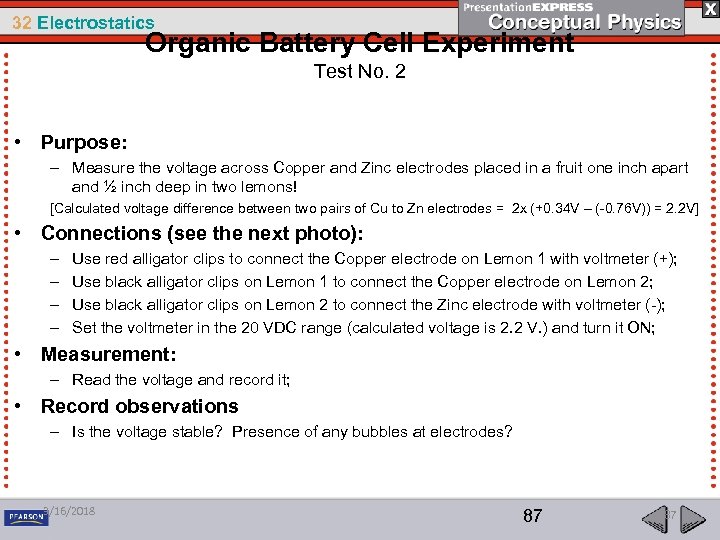 32 Electrostatics Organic Battery Cell Experiment Test No. 2 • Purpose: – Measure the