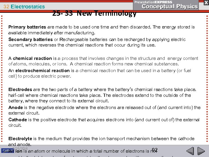 32 Electrostatics 25 - 33 New Terminology Primary batteries are made to be used
