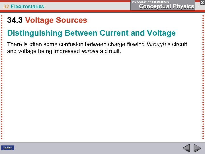 32 Electrostatics 34. 3 Voltage Sources Distinguishing Between Current and Voltage There is often