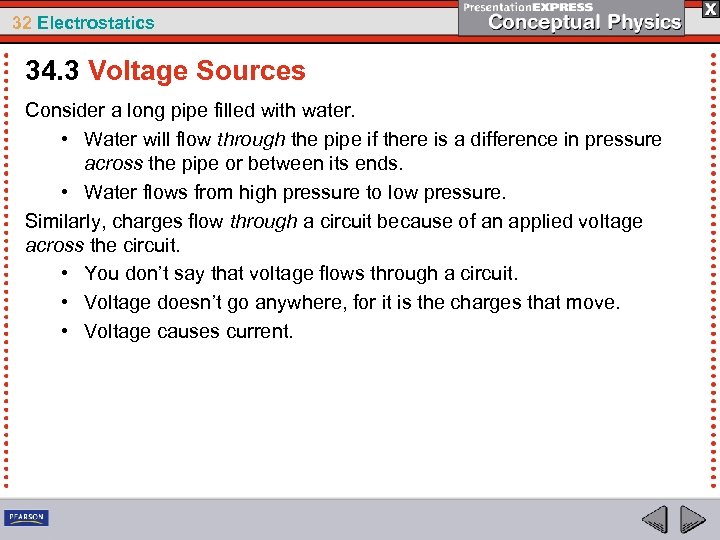32 Electrostatics 34. 3 Voltage Sources Consider a long pipe filled with water. •