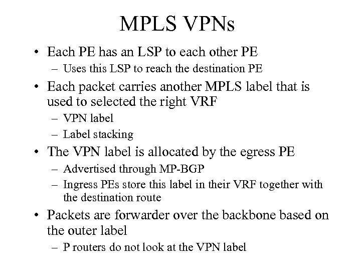 MPLS VPNs • Each PE has an LSP to each other PE – Uses