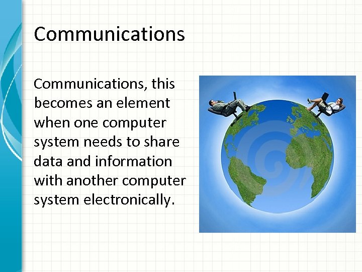 Communications, this becomes an element when one computer system needs to share data and