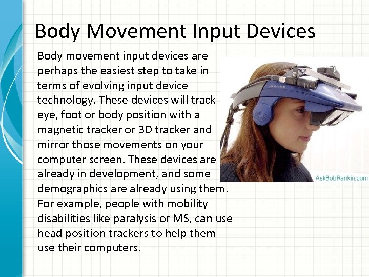 Body Movement Input Devices Body movement input devices are perhaps the easiest step to