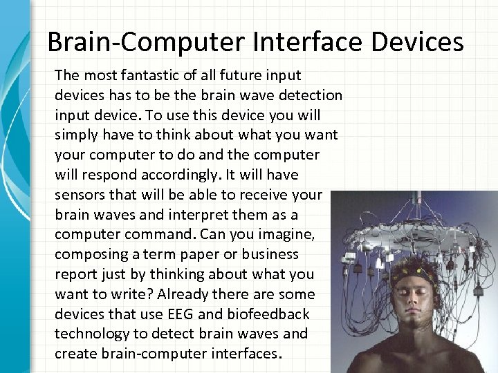 Brain-Computer Interface Devices The most fantastic of all future input devices has to be