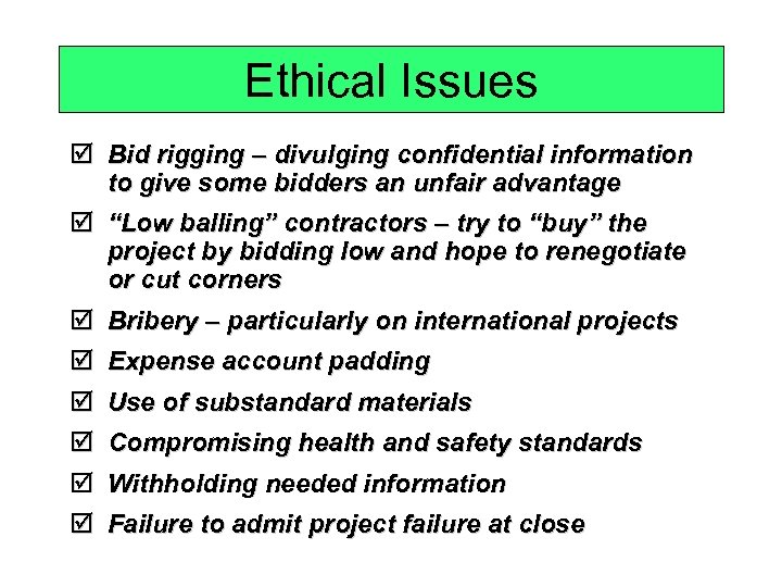 Ethical Issues þ Bid rigging – divulging confidential information to give some bidders an