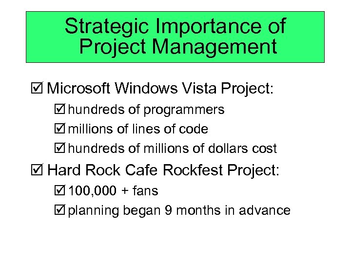 Strategic Importance of Project Management þ Microsoft Windows Vista Project: þ hundreds of programmers