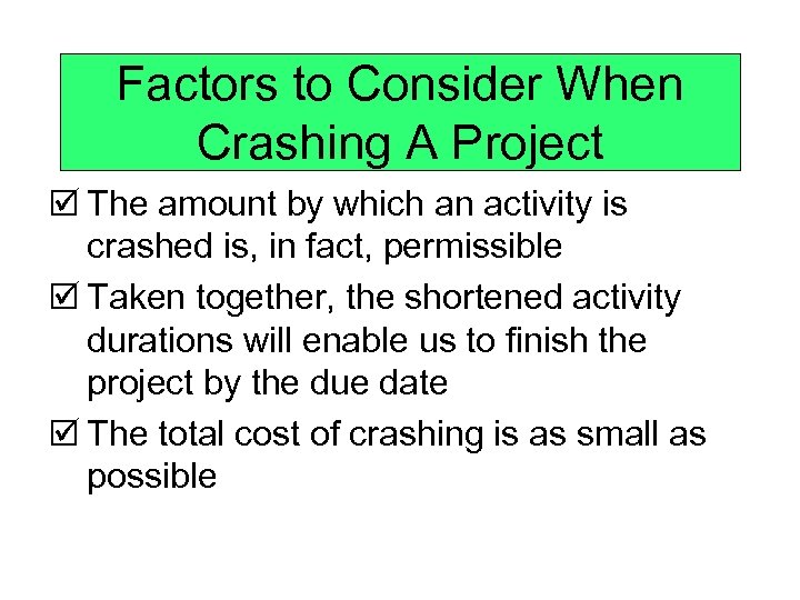 Factors to Consider When Crashing A Project þ The amount by which an activity