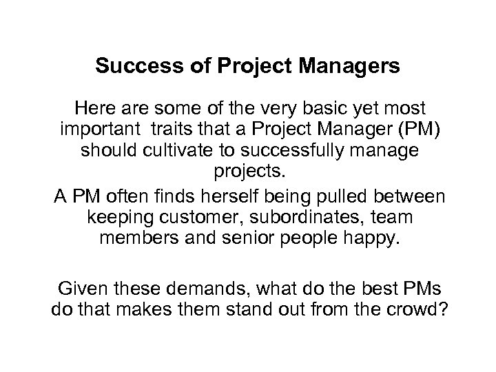 Success of Project Managers Here are some of the very basic yet most important