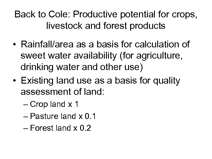 Back to Cole: Productive potential for crops, livestock and forest products • Rainfall/area as