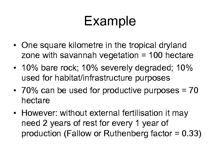 Example • One square kilometre in the tropical dryland zone with savannah vegetation =
