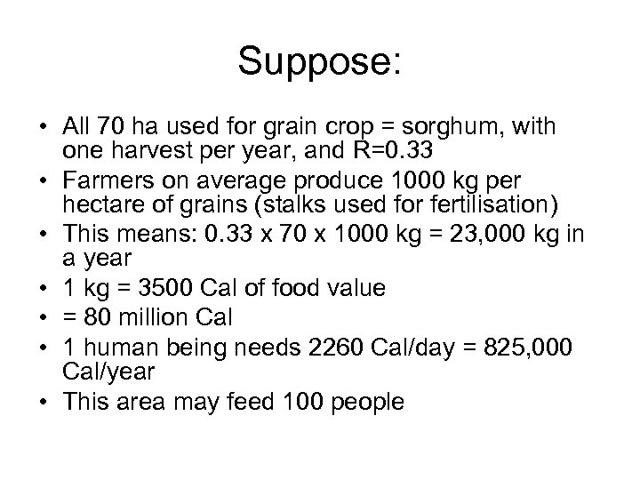 Suppose: • All 70 ha used for grain crop = sorghum, with one harvest