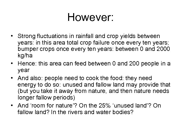 However: • Strong fluctuations in rainfall and crop yields between years: in this area