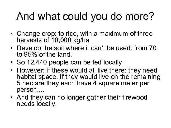 And what could you do more? • Change crop: to rice, with a maximum