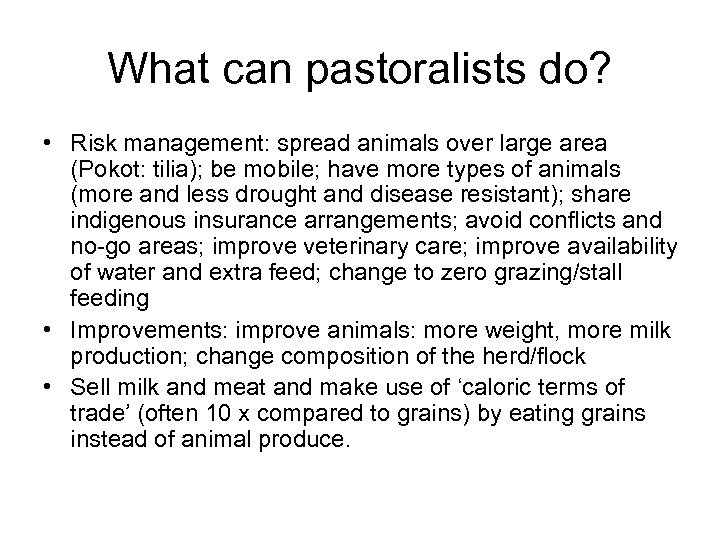 What can pastoralists do? • Risk management: spread animals over large area (Pokot: tilia);